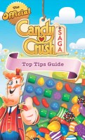 The Official Candy Crush Saga Top Tips Guide