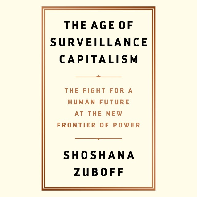 The Age of Surveillance Capitalism