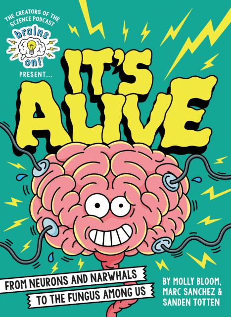 Brains On! Presents…It’s Alive