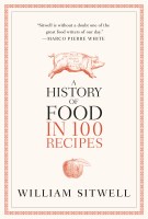 A History of Food in 100 Recipes