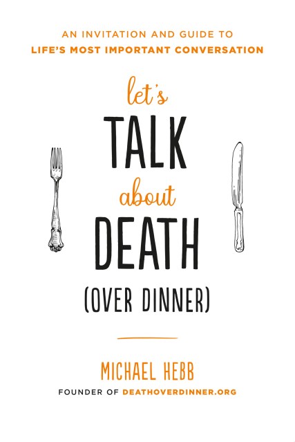 Let’s Talk about Death (over Dinner)