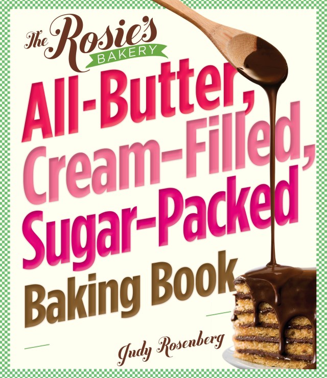 The Rosie’s Bakery All-Butter, Cream-Filled, Sugar-Packed Baking Book