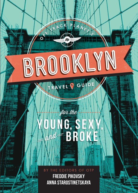 Off Track Planet’s Brooklyn Travel Guide for the Young, Sexy, and Broke