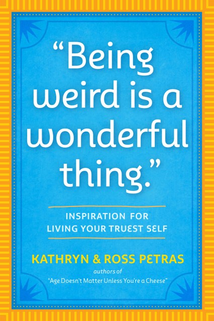 “Being Weird Is a Wonderful Thing”