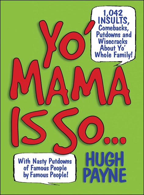 Yo’ Mama Is So…