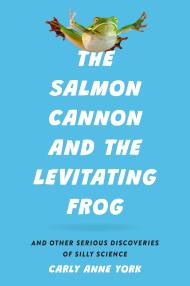 The Salmon Cannon and the Levitating Frog