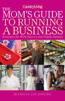 Country Living The Mom’s Guide to Running a Business