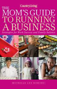 Country Living The Mom’s Guide to Running a Business