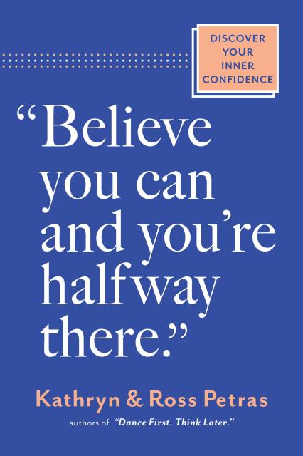 “Believe You Can and You’re Halfway There”