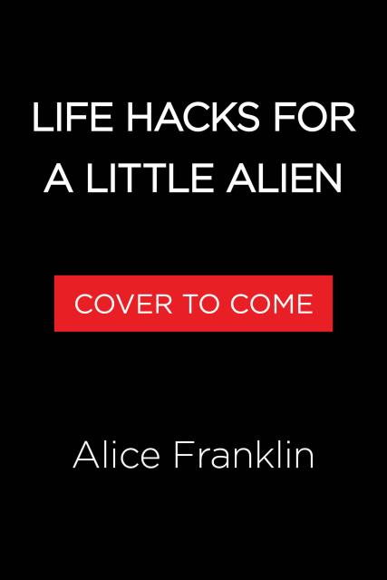Life Hacks for a Little Alien