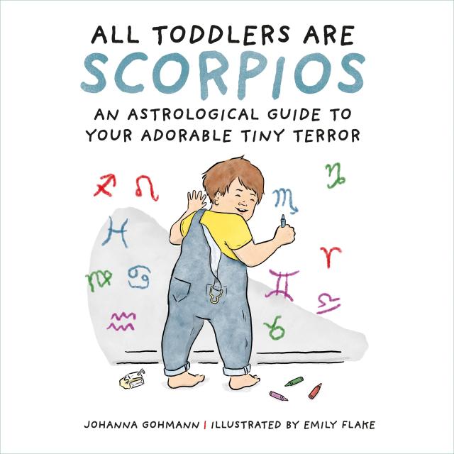 All Toddlers Are Scorpios